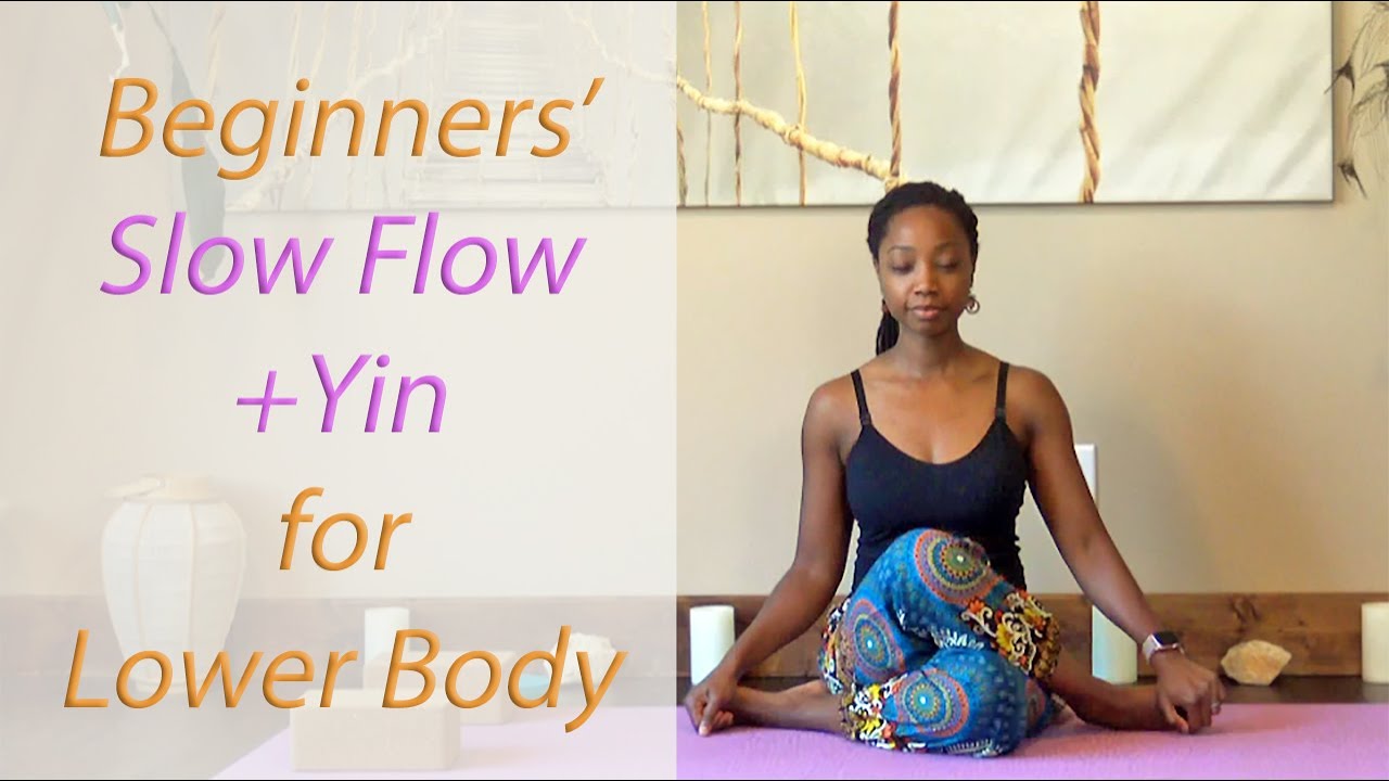 Beginners Slow Flow + Yin for Lower Body Flexibility